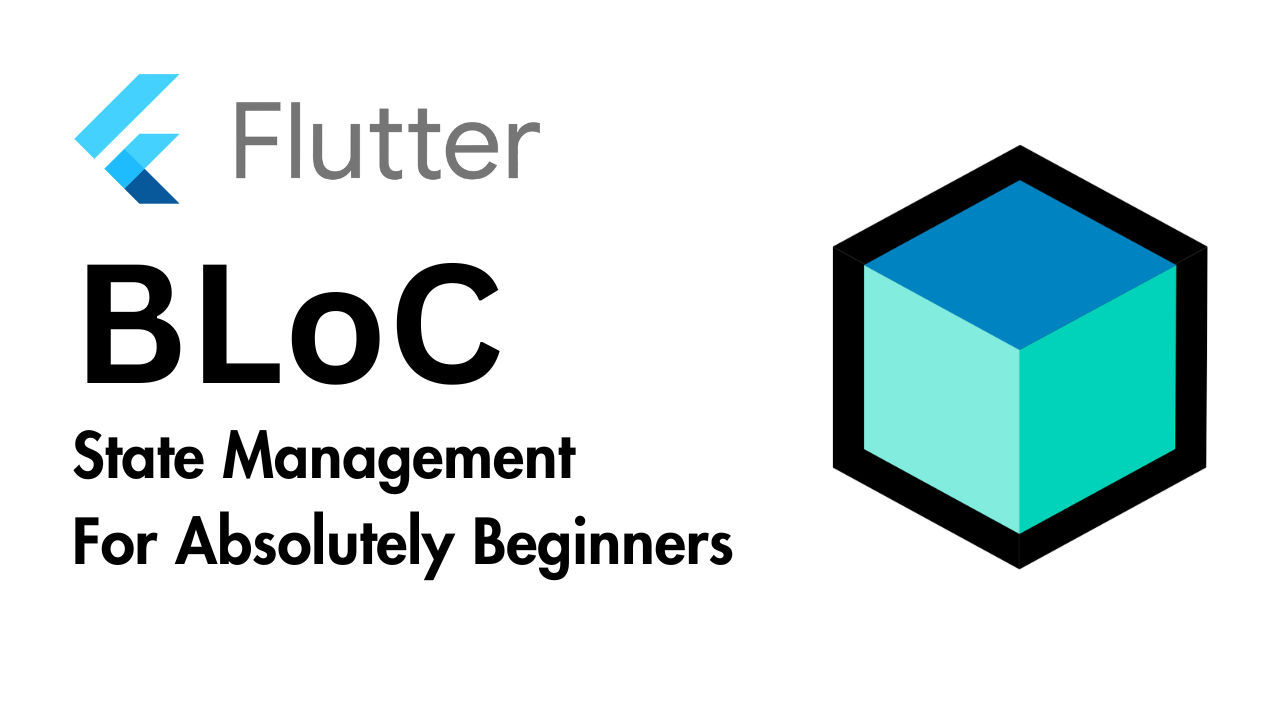 Getting Started with Flutter BLoC: State Management for Absolute Beginners